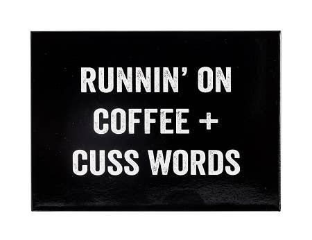 Runnin' on Coffee and Cuss Words Magnet