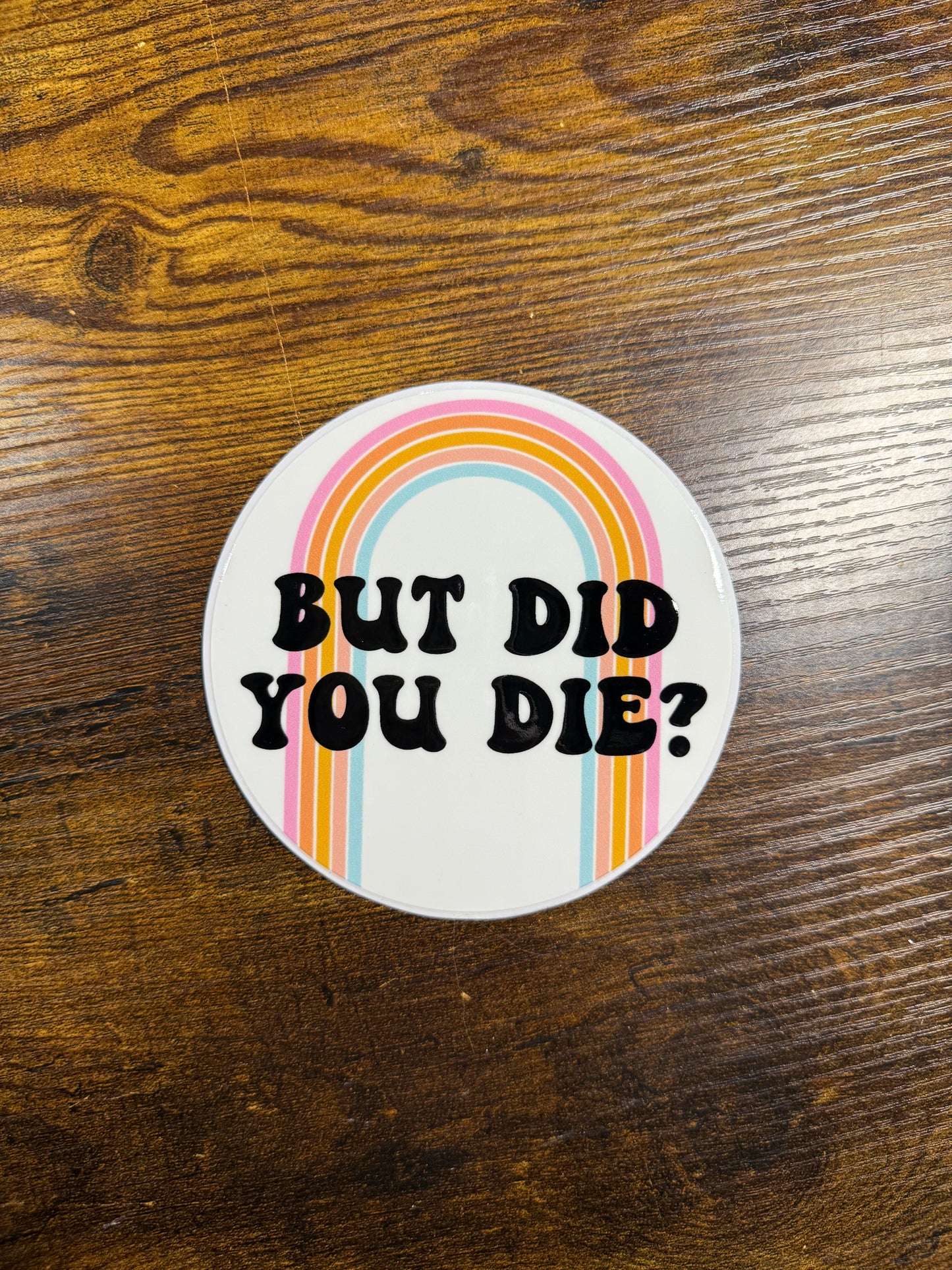 But Did You Die Car Magnet
