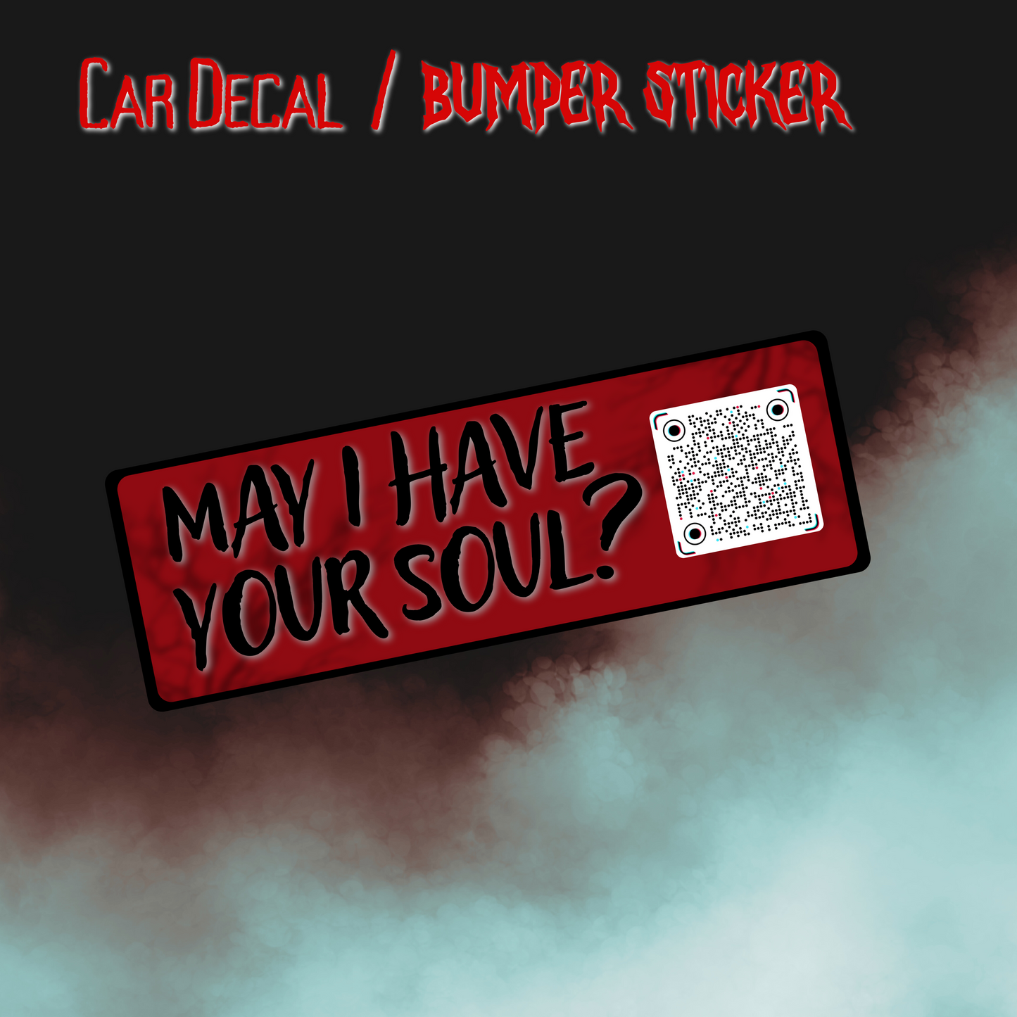 May I Have Your Soul Bumper Sticker / Car Decal