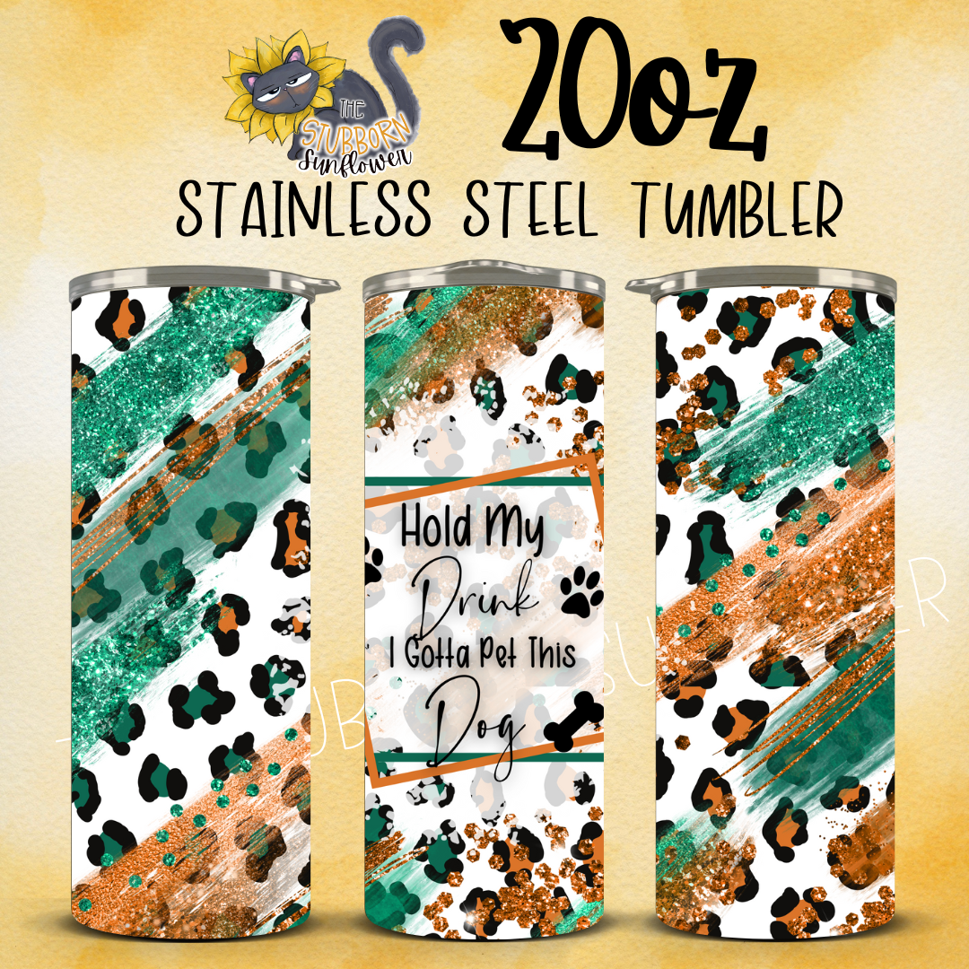 Gotta Pet This Dog 20 oz Tumbler