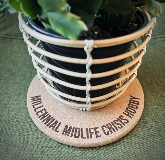Millennial Midlife Crisis Hobby • Plant Mat • 4 Inch