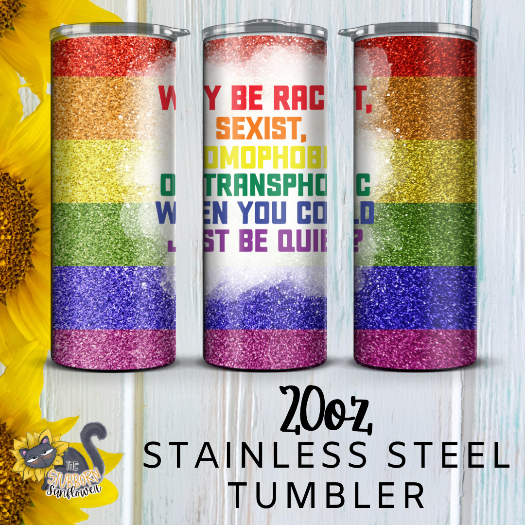 Be Quiet Pride 20 oz Tumbler
