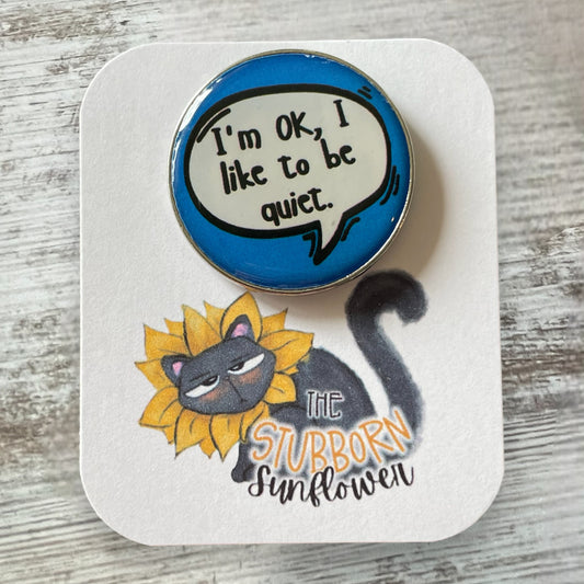 I’m OK, I Like to be Quiet Pin