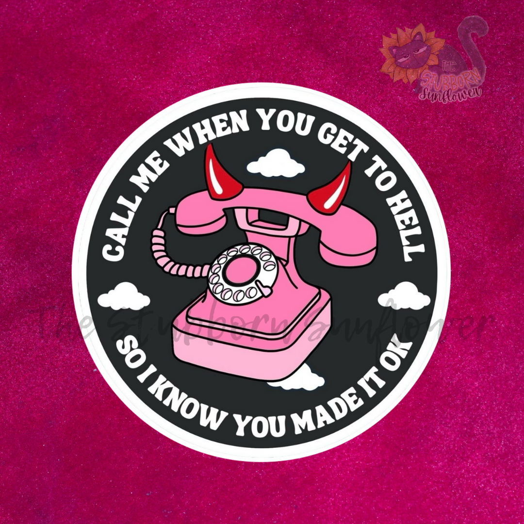 Call When You Get To Hell Sticker