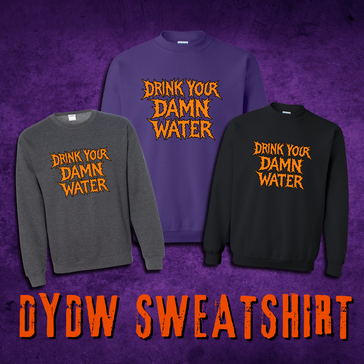 Drink Your Damn Water Sweatshirt