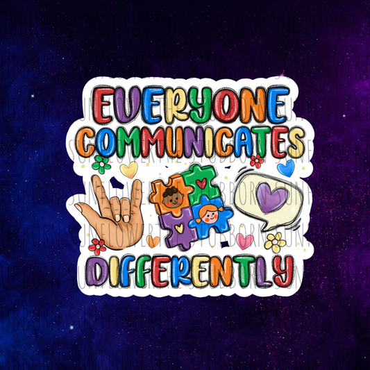 Everyone Communicates Differently Sticker