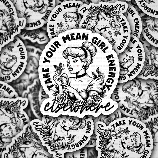 Take Your Mean Girl Energy Elsewhere Sticker