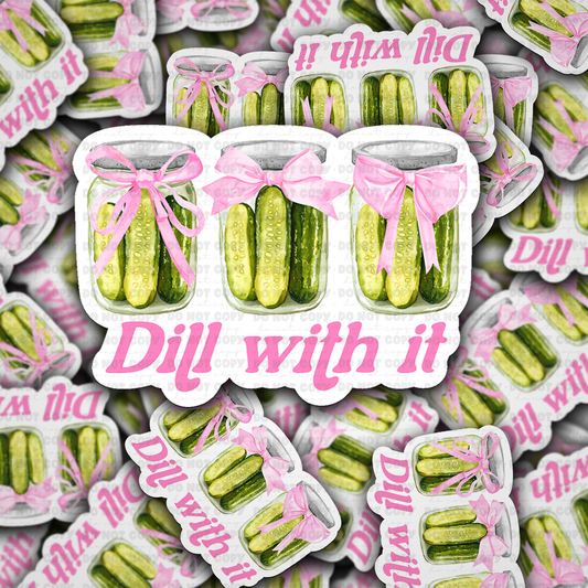 Dill With It Sticker