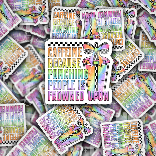 Caffeine Because Punching People Is Frowned Upon Sticker