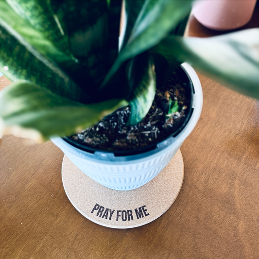 Pray For Me • Plant Mat • 4 Inch
