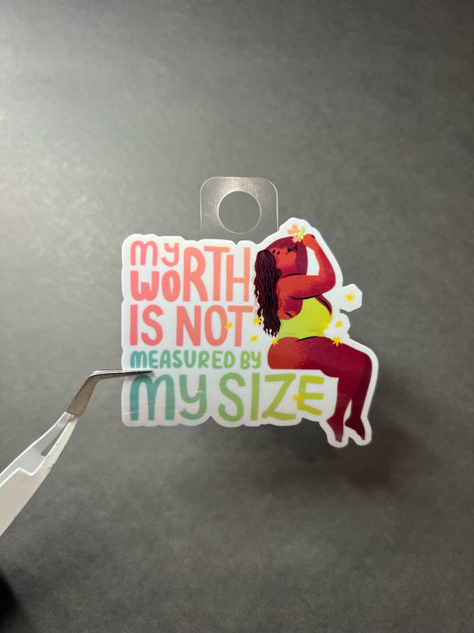 My Worth Is Not Measured By My Size Sticker