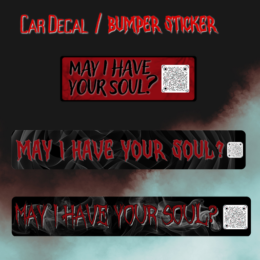 May I Have Your Soul Bumper Sticker / Car Decal