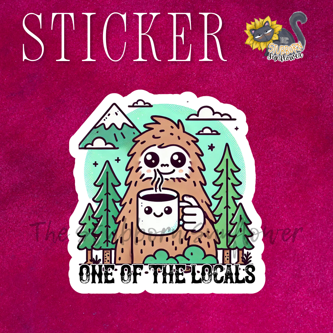 One Of The Locals Bigfoot Sticker