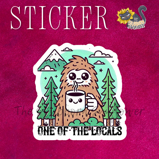 One Of The Locals Bigfoot Sticker