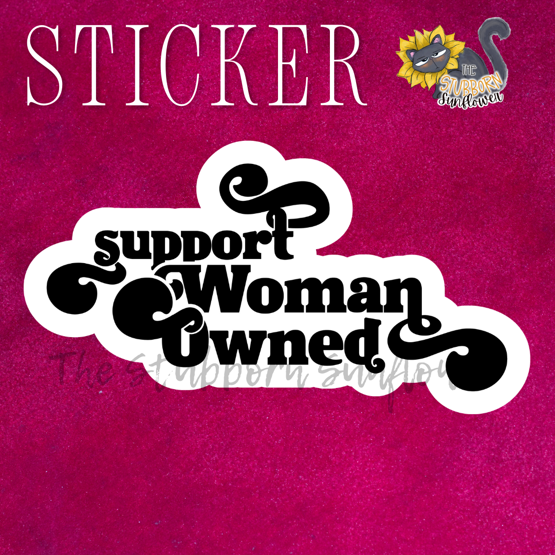 Support Woman Owned Sticker