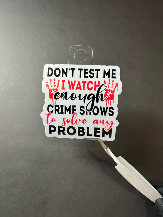 Don’t Test Me Sticker