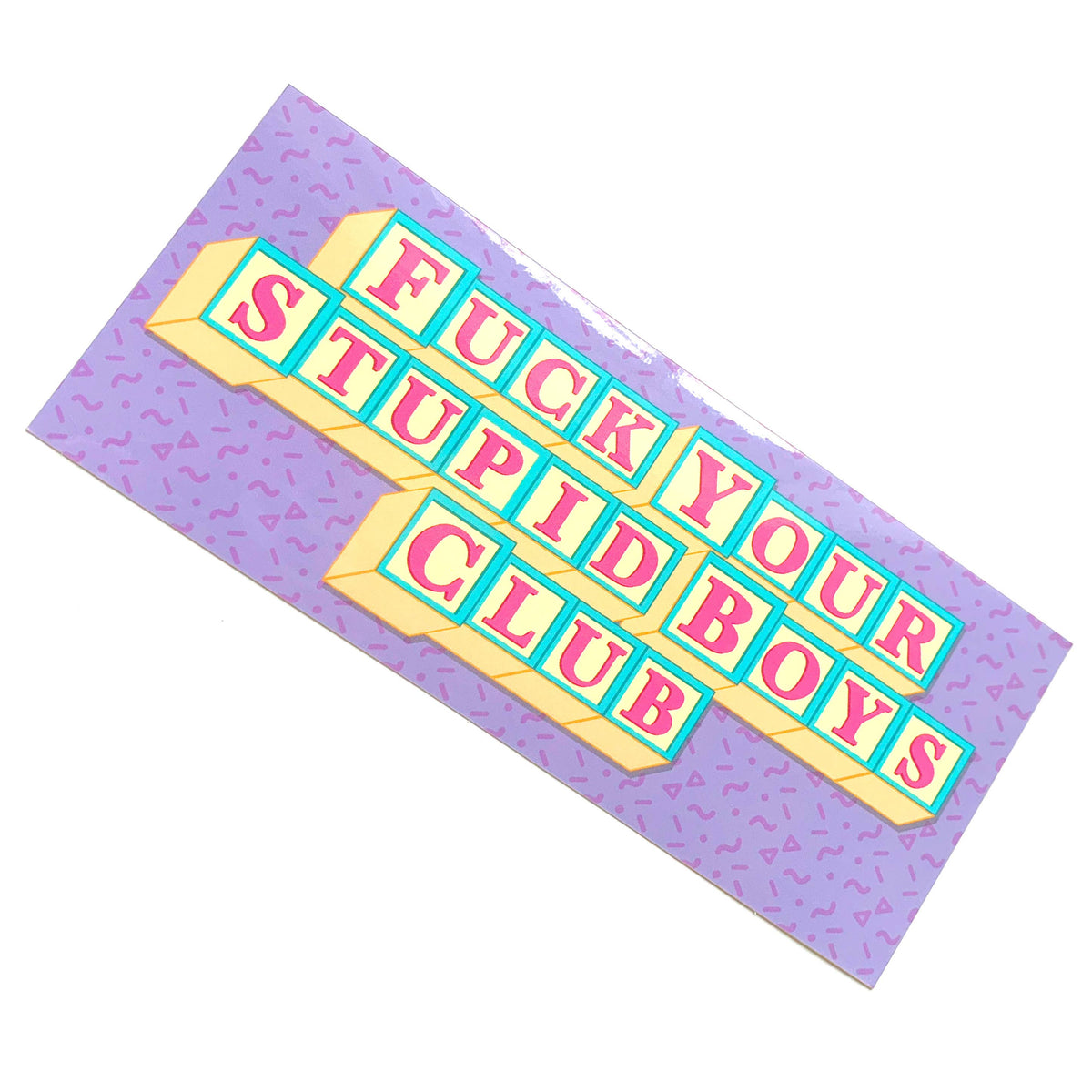 Fuck Your Stupid Boys Club Vinyl Sticker