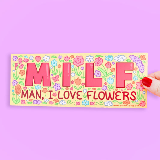 Man I Love Flowers MILF Car Bumper Sticker