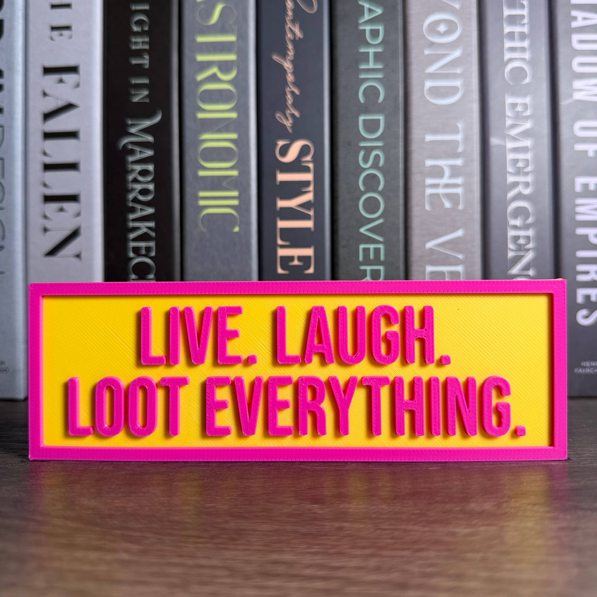 Live Laugh Loot Everything Sign | Bookshelf Decor