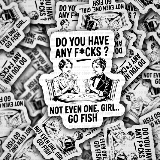 Not Even One Girl...Go Fish Sticker