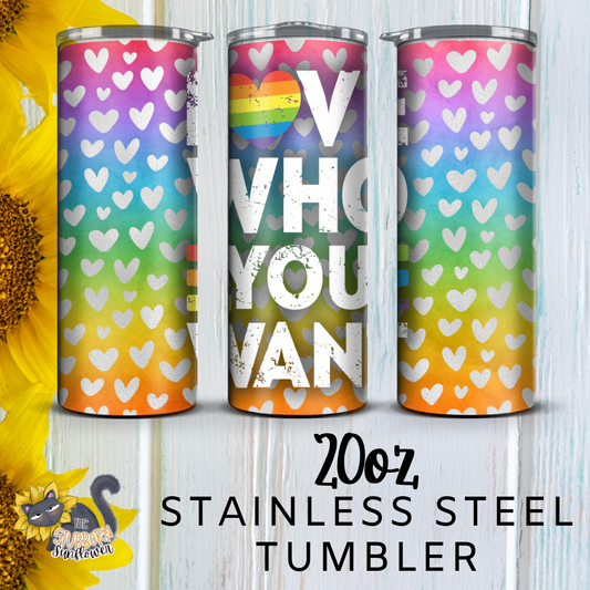 Love Who You Want 20 oz Tumbler