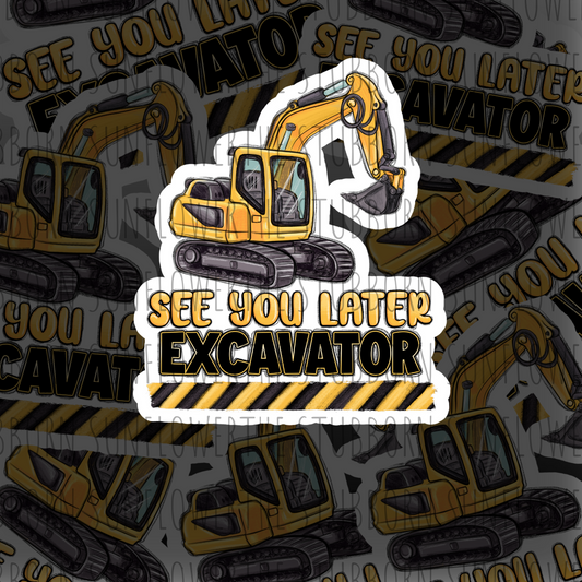 See You Later Excavator Sticker