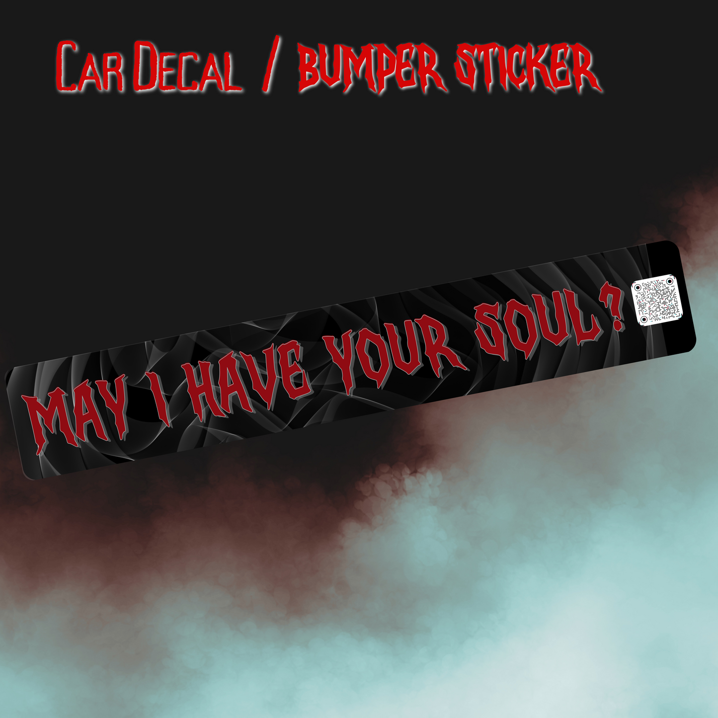 May I Have Your Soul Bumper Sticker / Car Decal