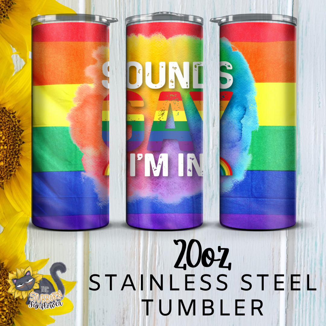 Sounds Gay, I’m In 20 oz Tumbler