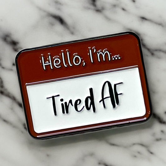 Hello, I’m Tired AF Pin
