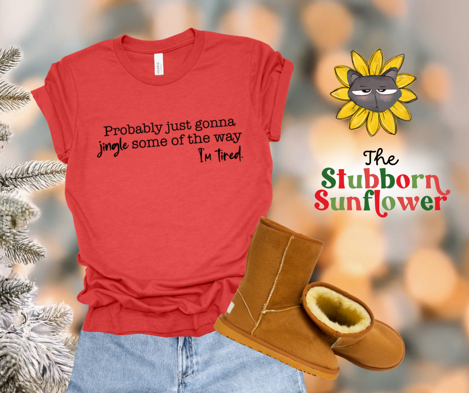 Jingle Some Of The Way | Sweatshirt or T-Shirt