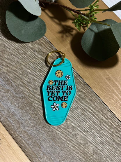 The Best Is Yet To Come Keychain
