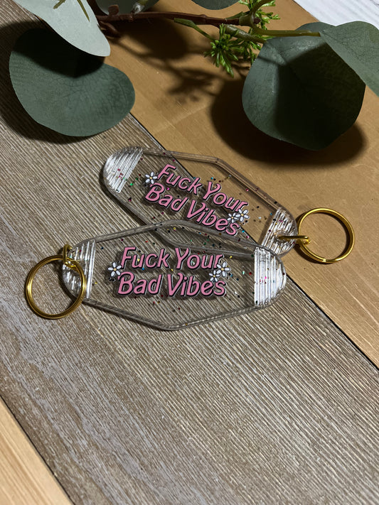 F*ck Your Bad Vibes Keychain