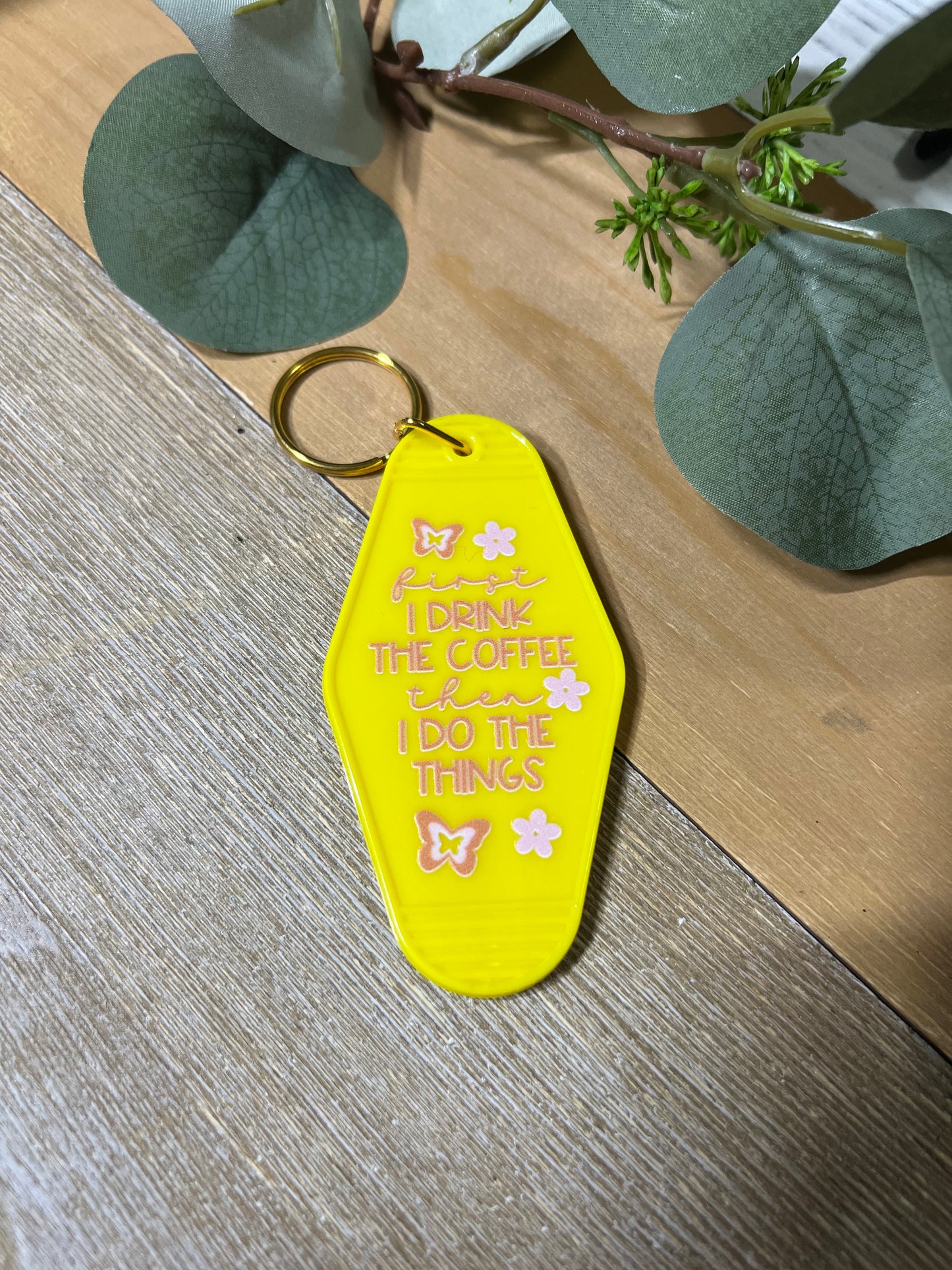 First I Drink The Coffee Keychain