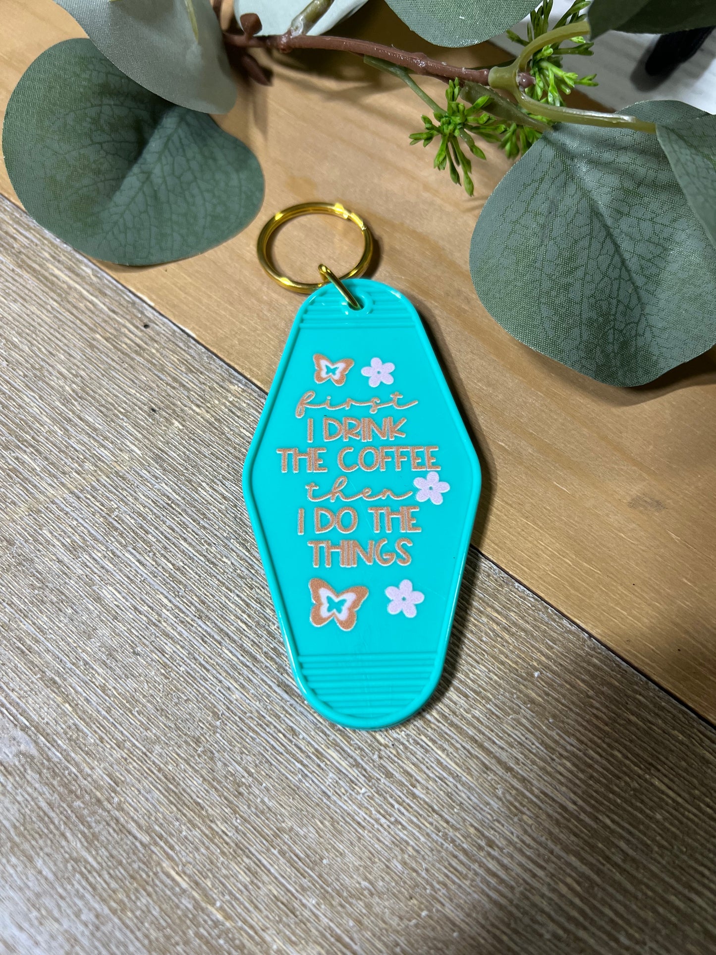 First I Drink The Coffee Keychain