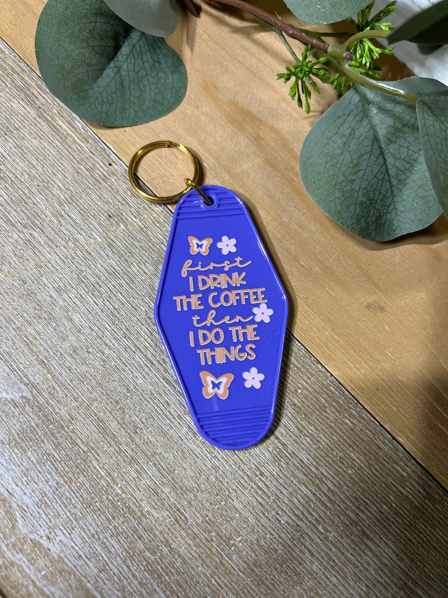 First I Drink The Coffee Keychain