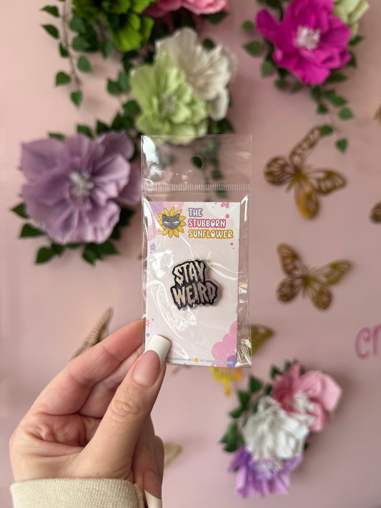 Stay Weird Enamel Pin