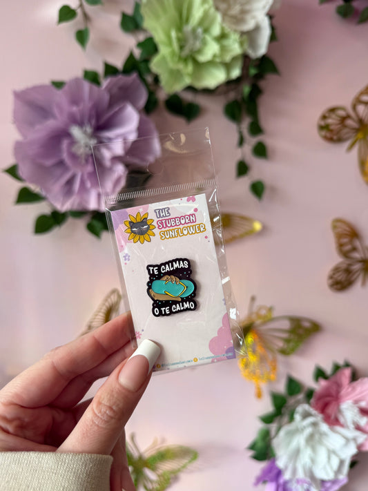 Te Calmas O Te Calmo Enamel Pin