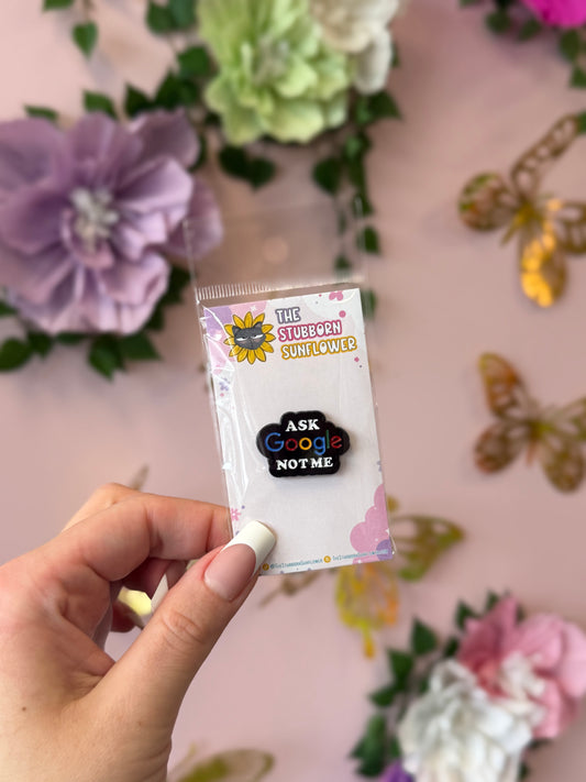 Ask Google Not Me Enamel Pin