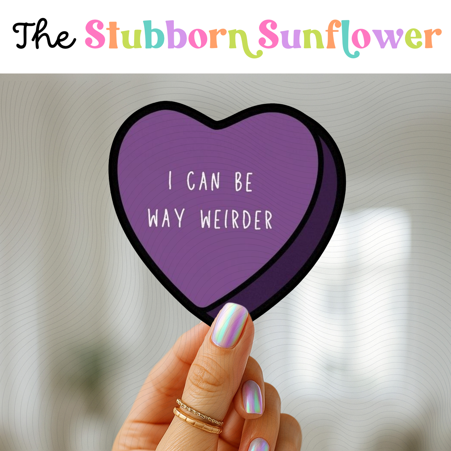 I Can Be Way Weirder Sticker