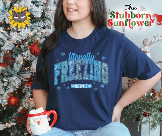 Literally Freezing 24/7 | Sweatshirt or T-Shirt