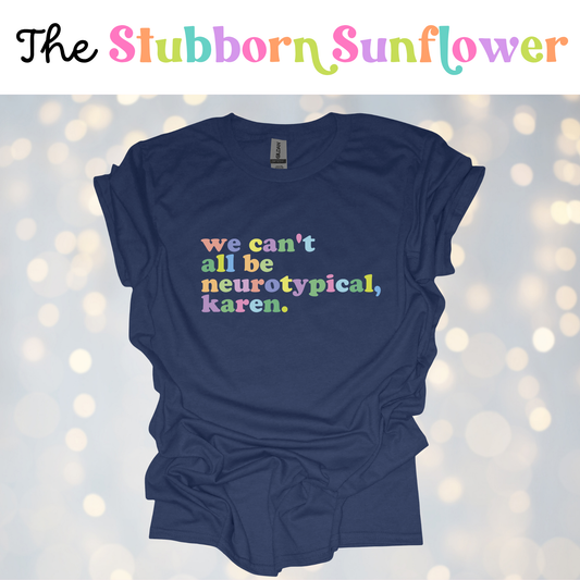 We Can’t All Be Neurotypical  T-Shirt