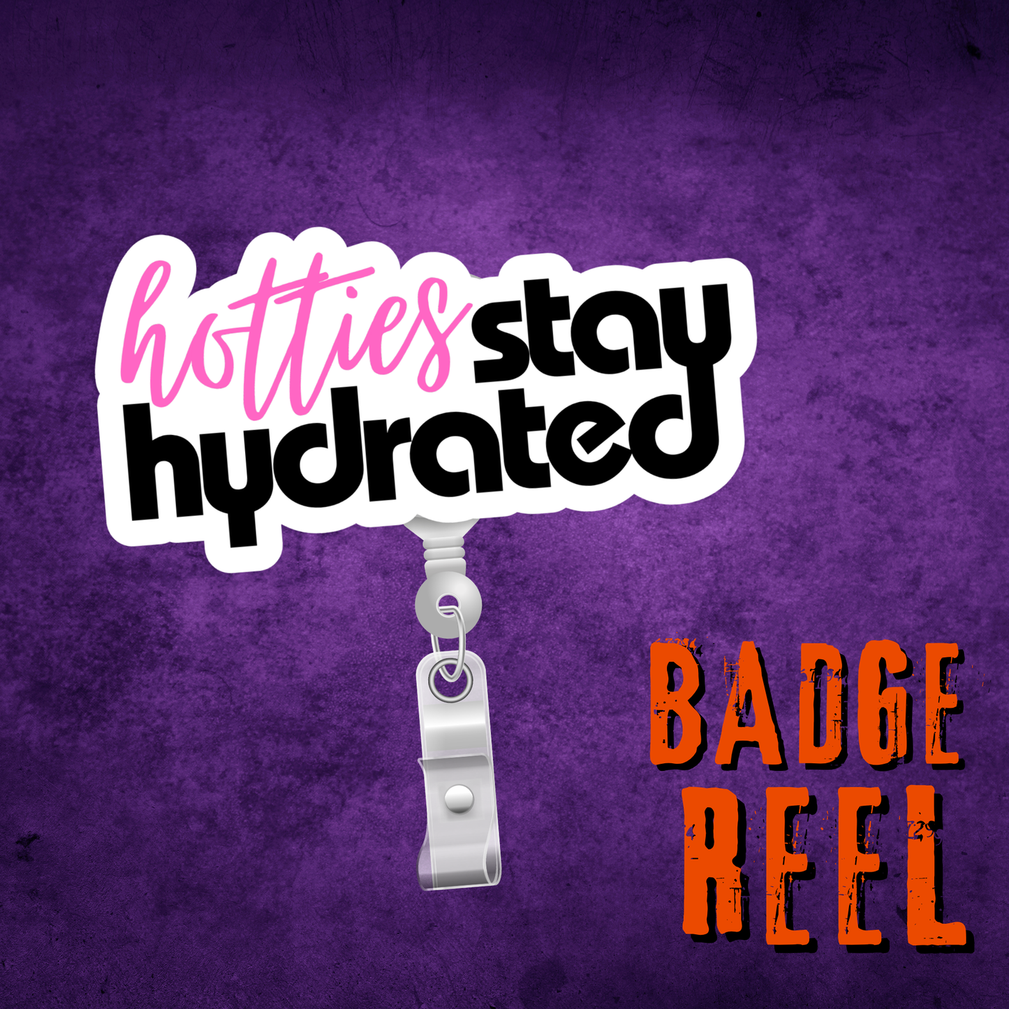 Hotties Stay Hydrated Badge Reel