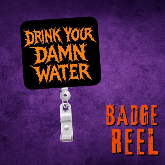 Drink Your Damn Water Badge Reel