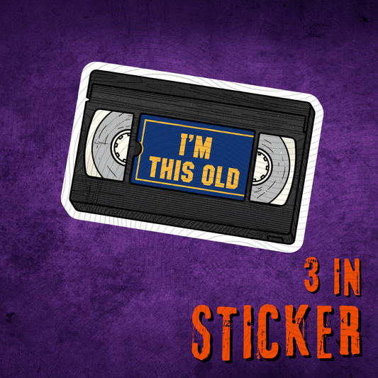 I’m This Old VHS Sticker