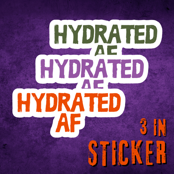 Hydrated AF Sticker • Multiple Colors