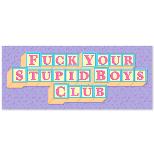 Fuck Your Stupid Boys Club Vinyl Sticker