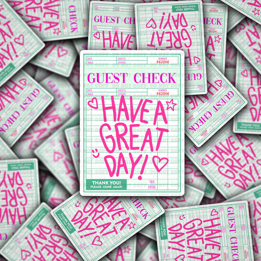 Guest Check Have A Great Day Sticker