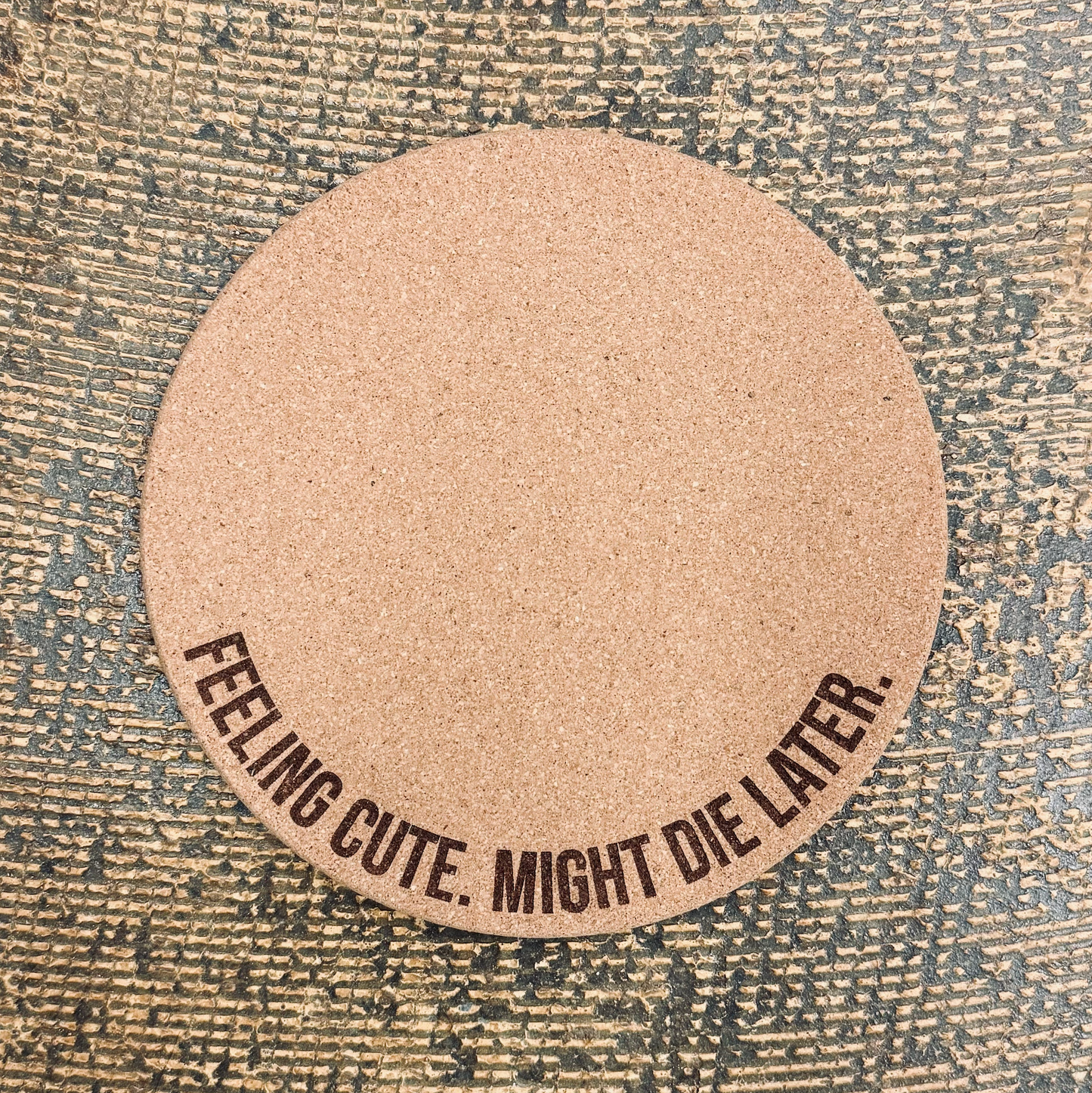 Feeling Cute. Might Die Later. • Plant Mat • 2 Size Options