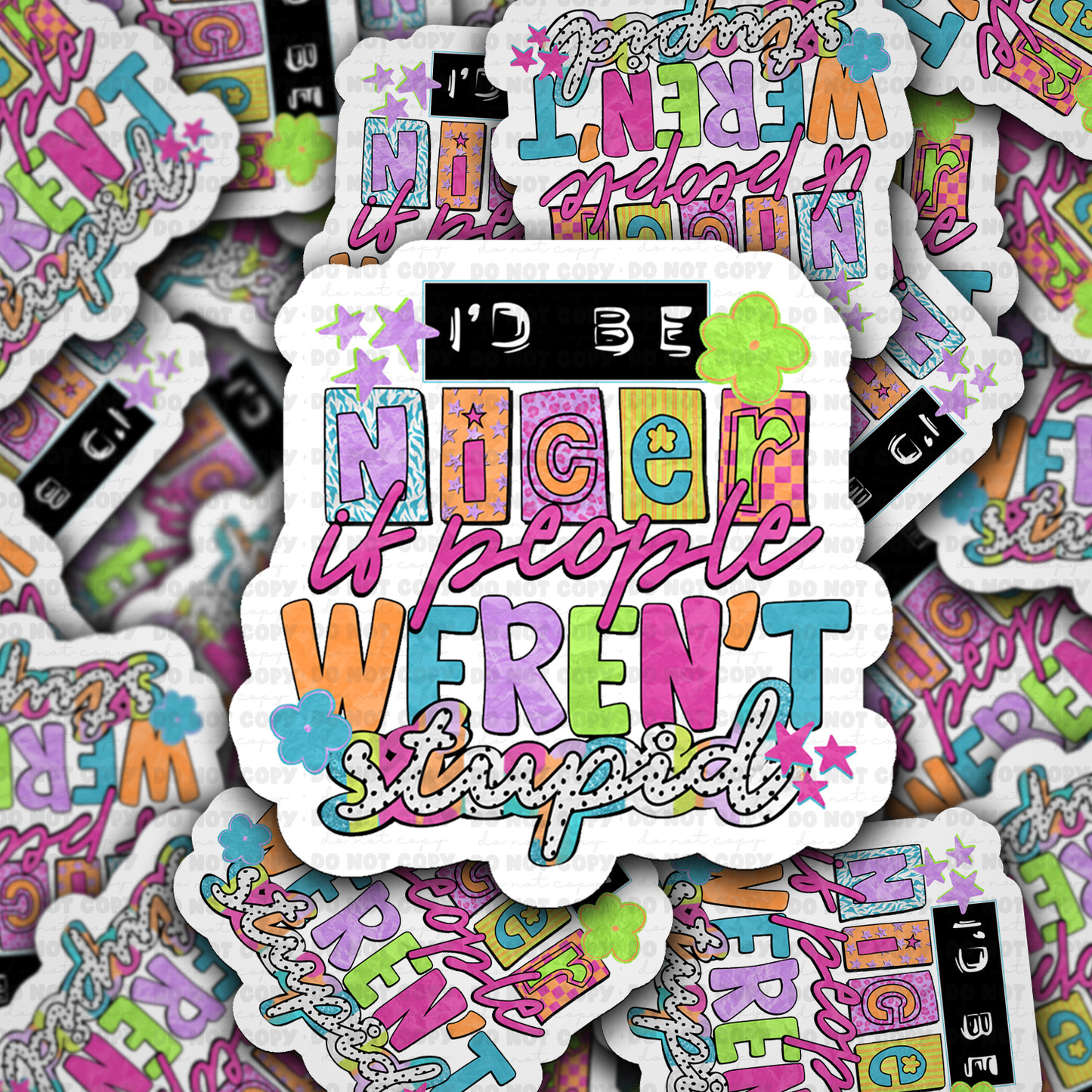 I'd Be Nice If People Weren't Stupid Sticker