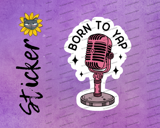 Born To Yap Sticker